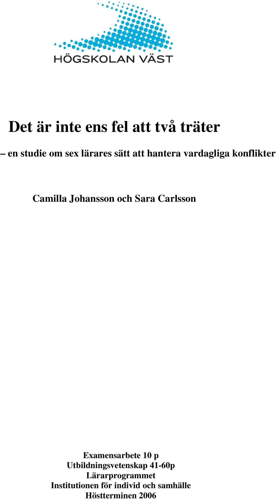 Sara Carlsson Examensarbete 10 p Utbildningsvetenskap 41-60p