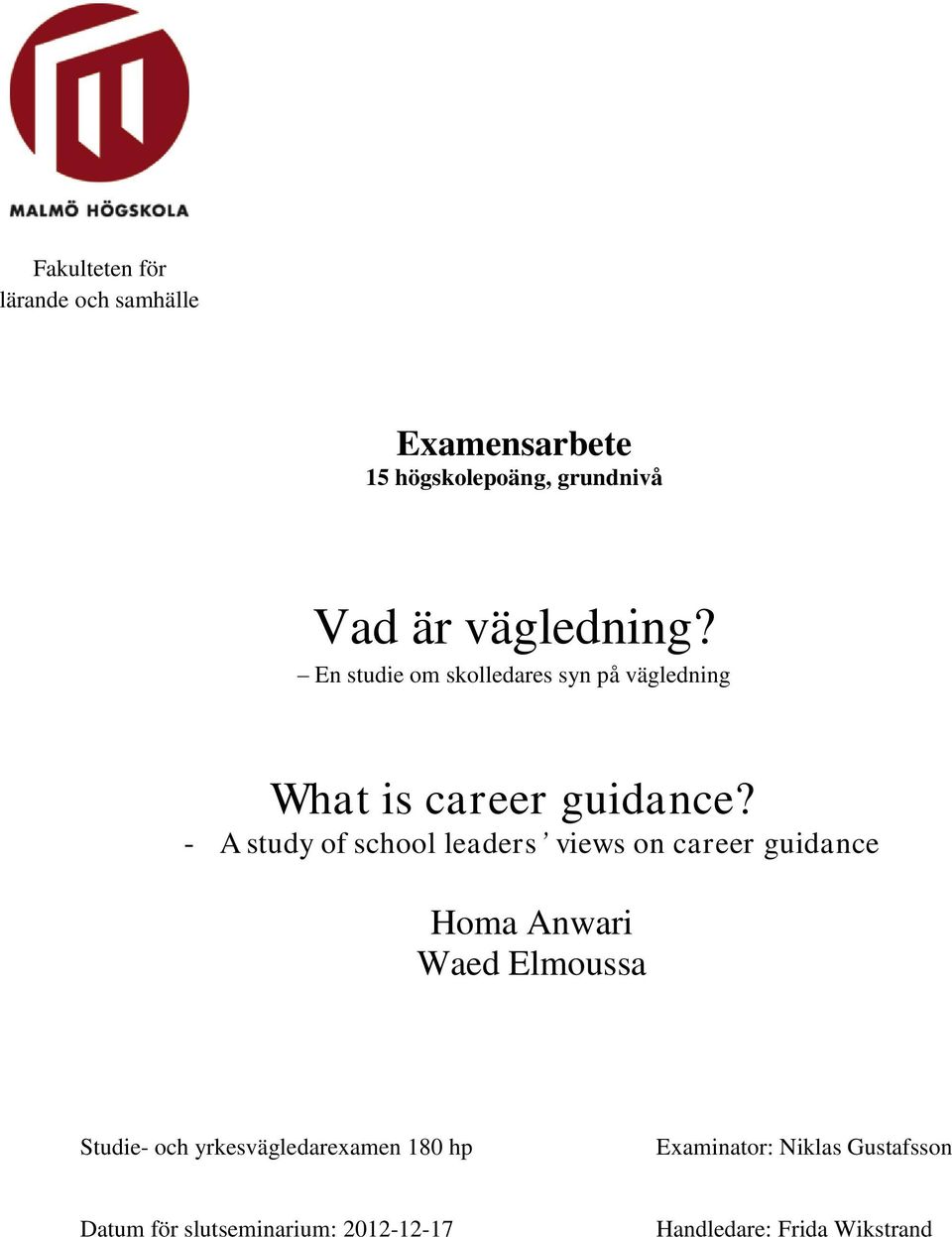 - A study of school leaders views on career guidance Homa Anwari Waed Elmoussa Studie- och