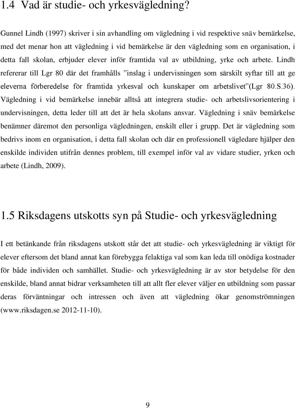 skolan, erbjuder elever inför framtida val av utbildning, yrke och arbete.