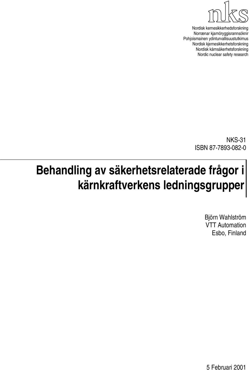 Nordic nuclear safety research NKS-31 ISBN 87-7893-082-0 Behandling av säkerhetsrelaterade