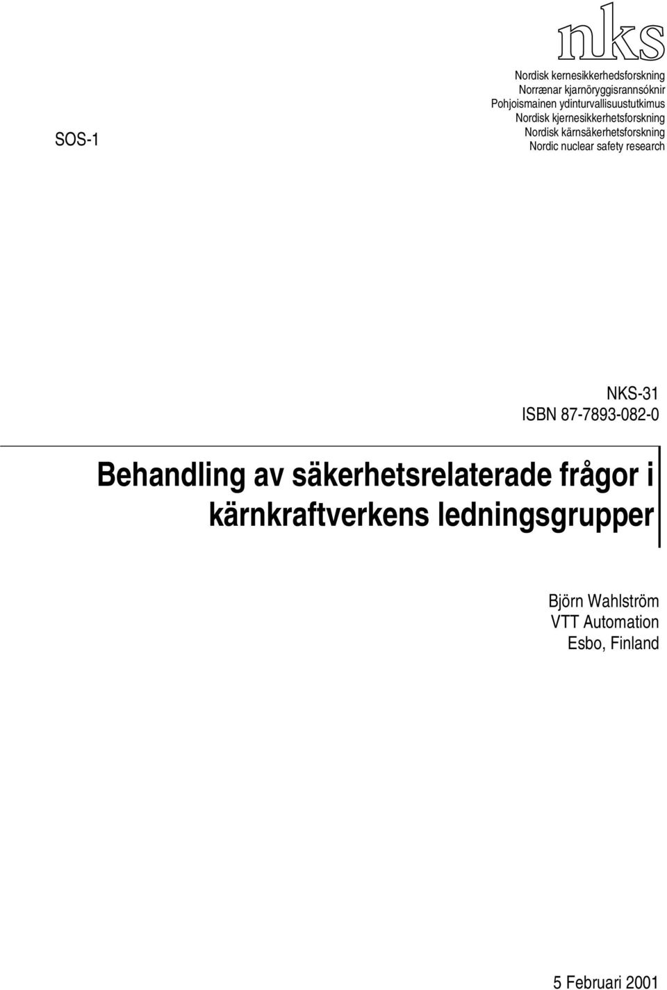 Nordic nuclear safety research NKS-31 ISBN 87-7893-082-0 Behandling av säkerhetsrelaterade