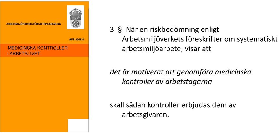 systematiskt arbetsmiljöarbete, visar att det är motiverat att genomföra