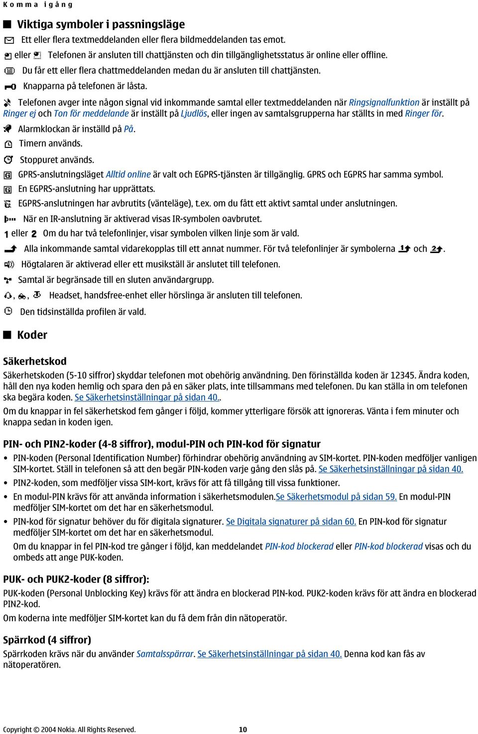 Knapparna på telefonen är låsta.