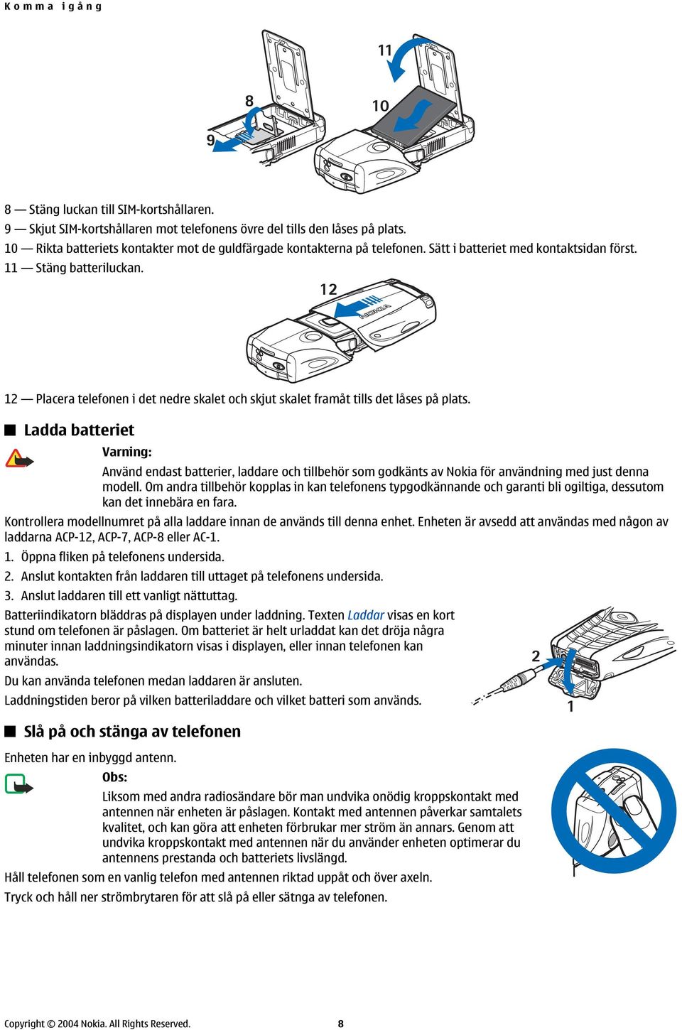 12 Placera telefonen i det nedre skalet och skjut skalet framåt tills det låses på plats.