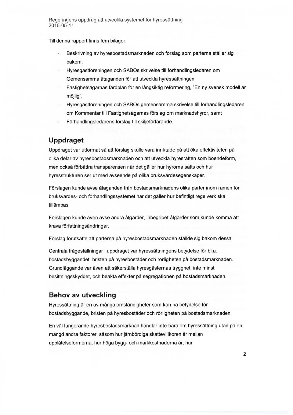 förhandlingsledaren om Kommentar till Fastighetsägarnas förslag om marknadshyror, samt Förhandlingsledarens förslag till skiljeförfarande.