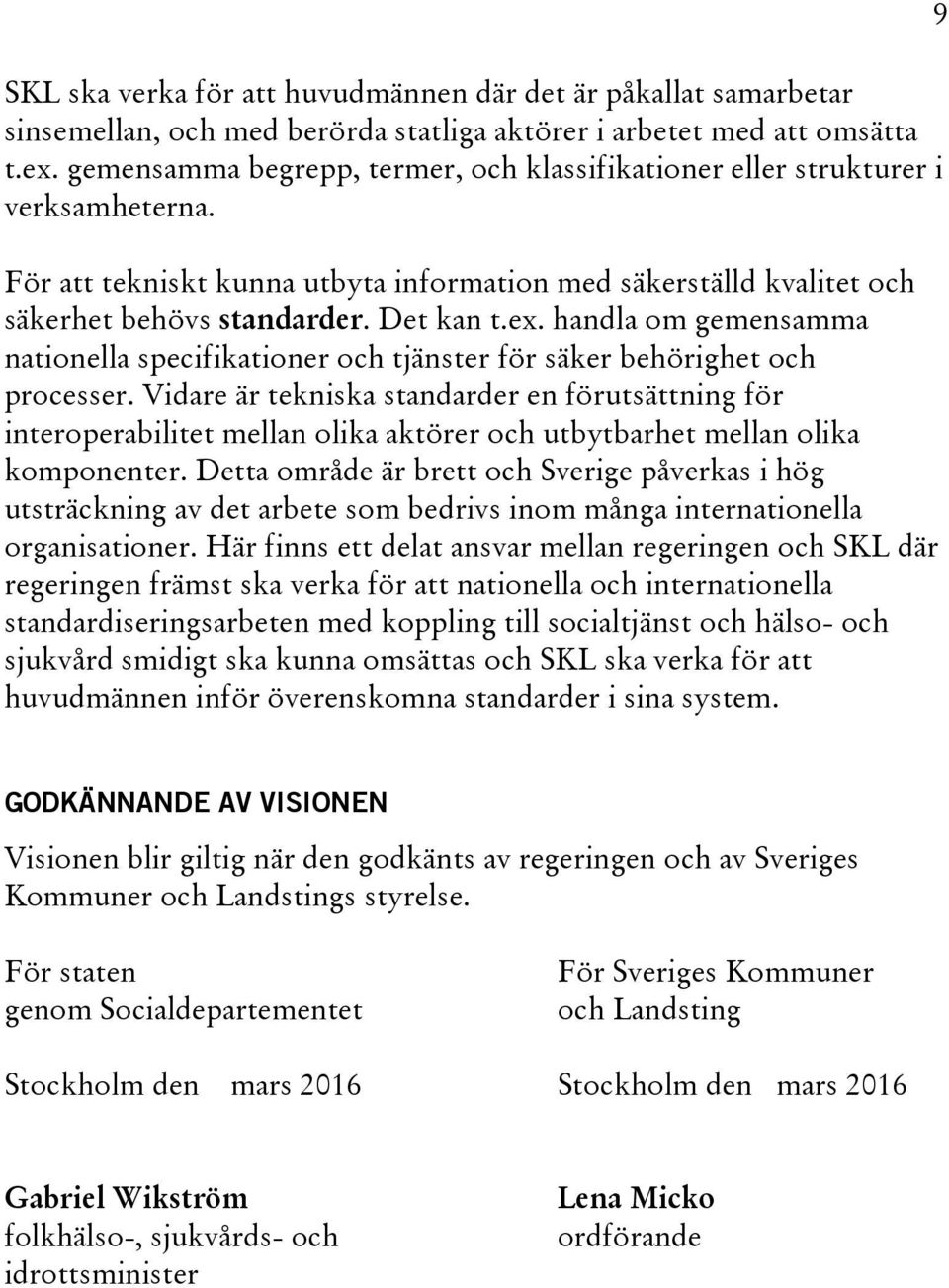 handla om gemensamma nationella specifikationer och tjänster för säker behörighet och processer.