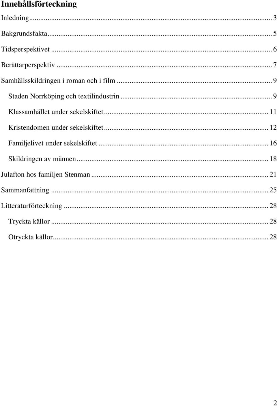 .. 9 Klassamhället under sekelskiftet... 11 Kristendomen under sekelskiftet... 12 Familjelivet under sekelskiftet.