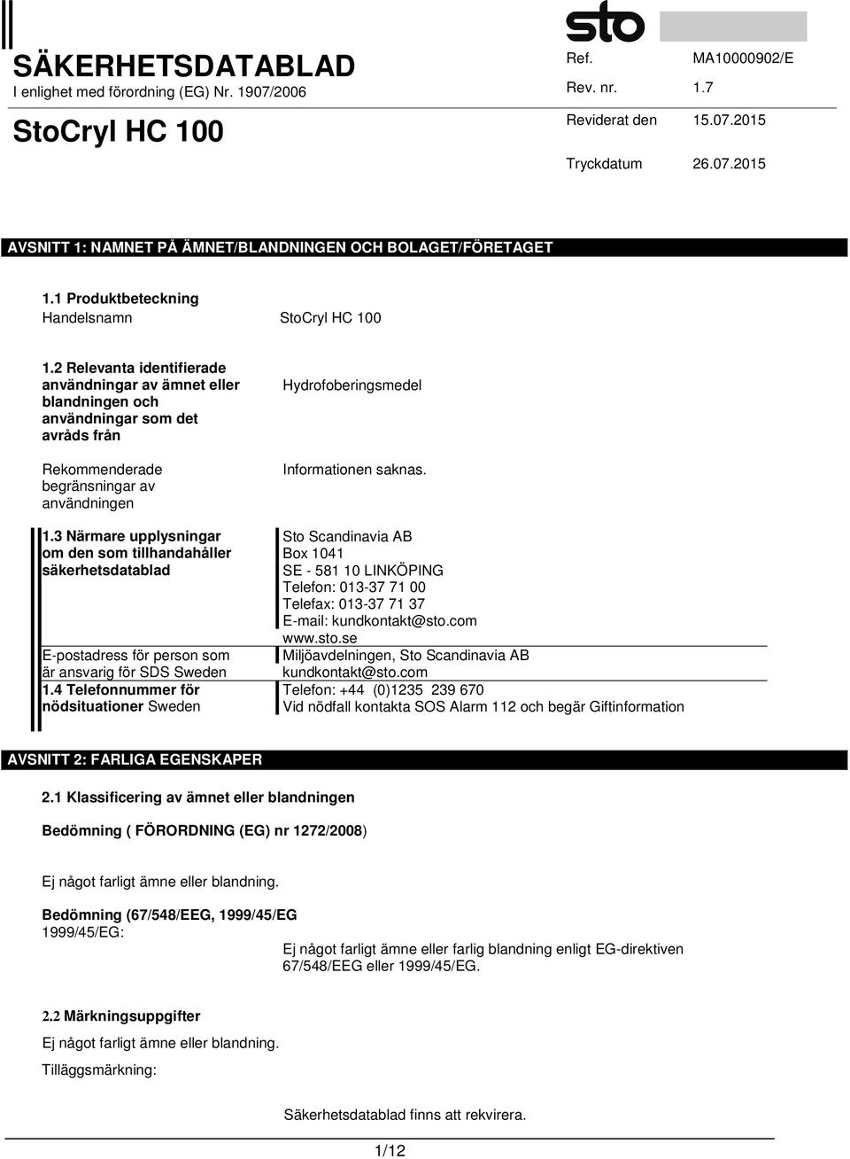 3 Närmare upplysningar om den som tillhandahåller säkerhetsdatablad E-postadress för person som är ansvarig för SDS Sweden 1.