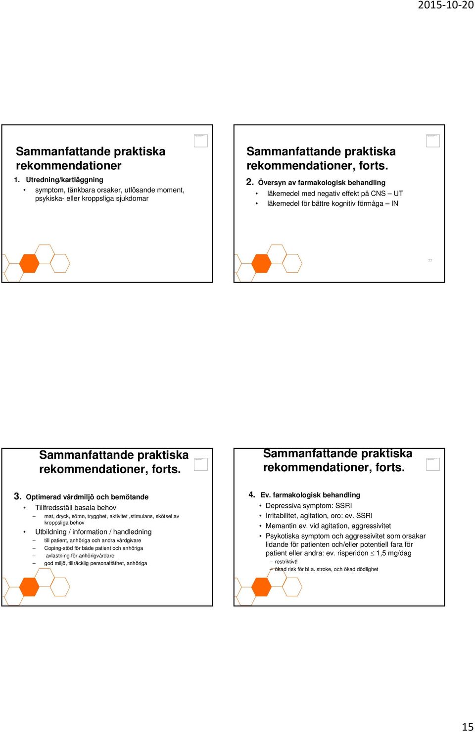 Sammanfattande praktiska rekommendationer, forts. 3.