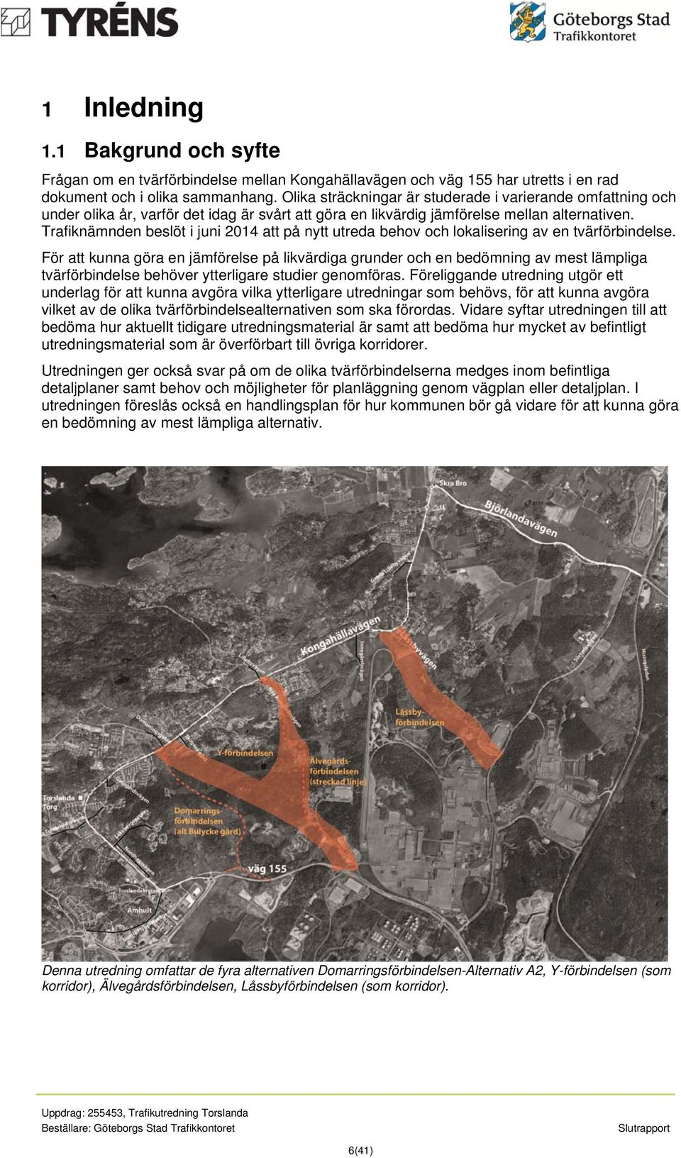 Trafiknämnden beslöt i juni 2014 att på nytt utreda behov och lokalisering av en tvärförbindelse.