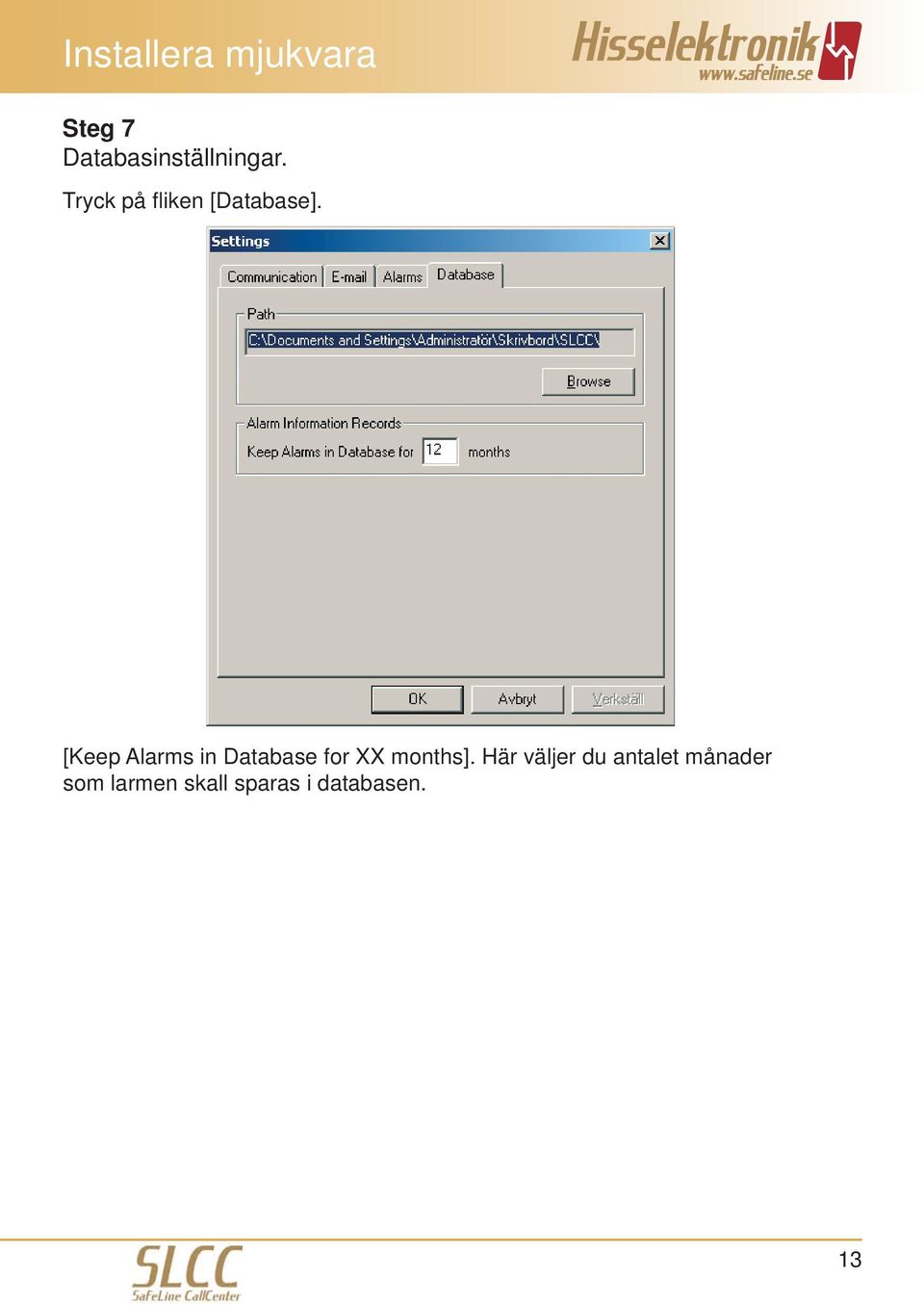 [Keep Alarms in Database for XX months].