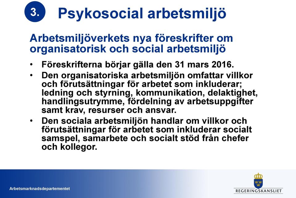 Den organisatoriska arbetsmiljön omfattar villkor och förutsättningar för arbetet som inkluderar; ledning och styrning, kommunikation,