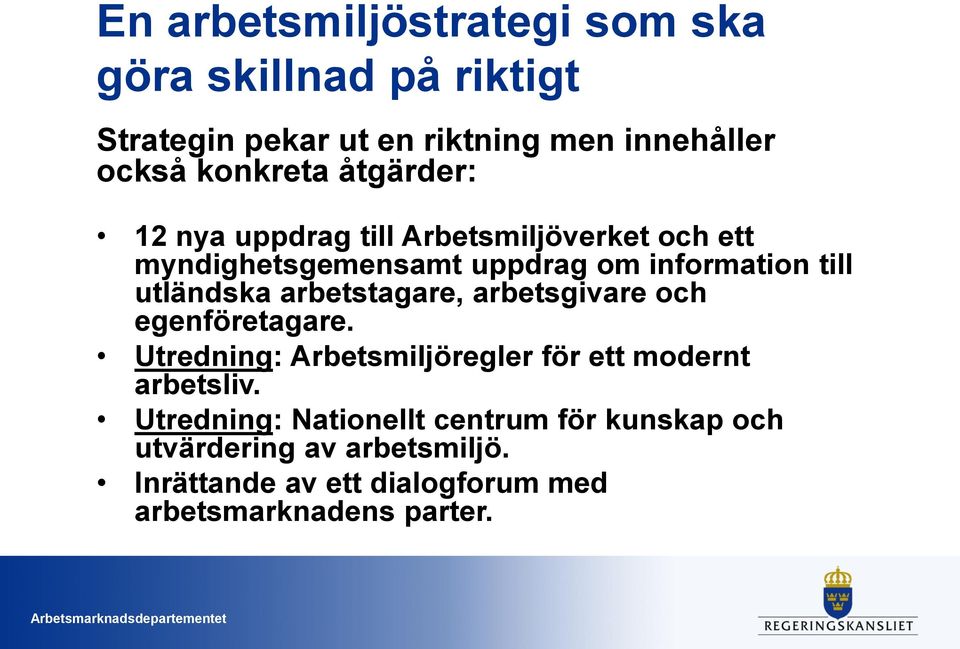 arbetstagare, arbetsgivare och egenföretagare. Utredning: Arbetsmiljöregler för ett modernt arbetsliv.