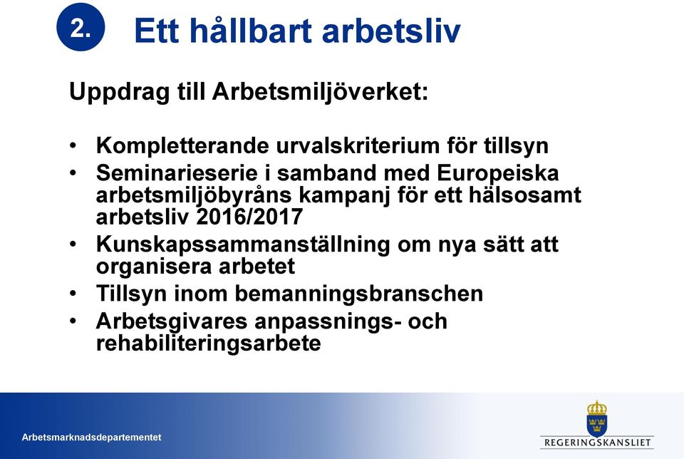 kampanj för ett hälsosamt arbetsliv 2016/2017 Kunskapssammanställning om nya sätt att