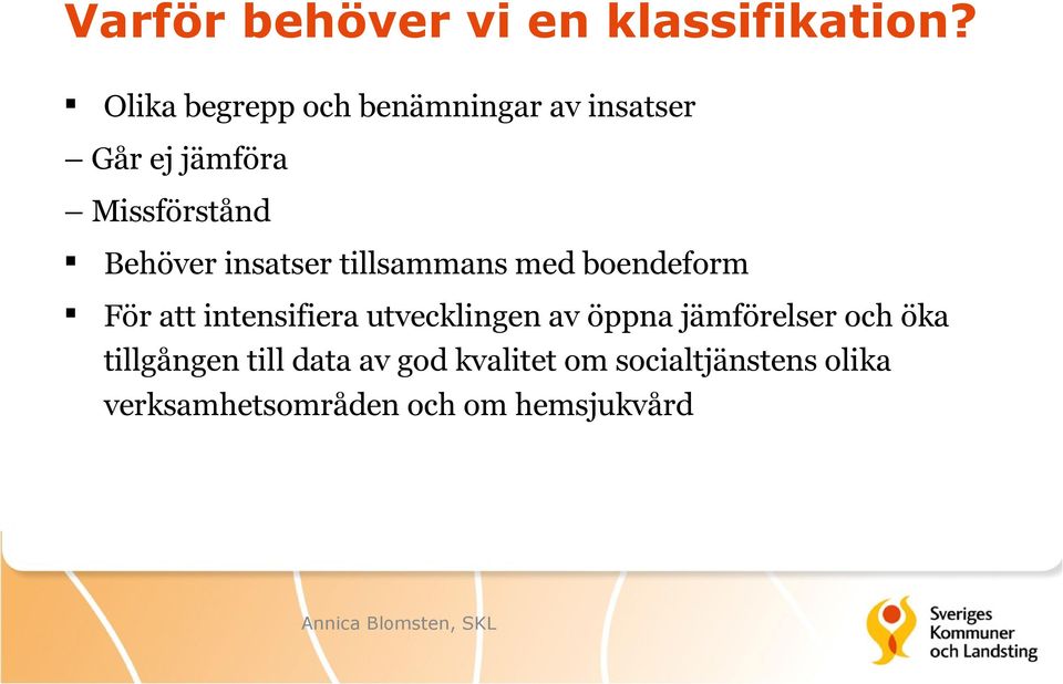 insatser tillsammans med boendeform För att intensifiera utvecklingen av öppna