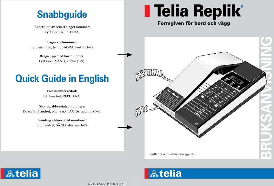 Quick Guide in English Last number redial: Lift handset, REPETERA.