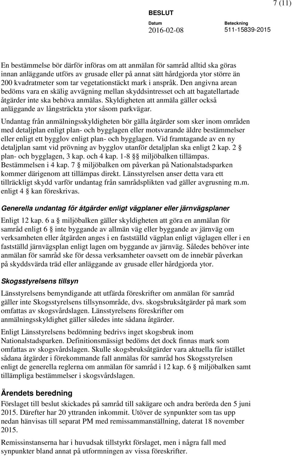 Skyldigheten att anmäla gäller också anläggande av långsträckta ytor såsom parkvägar.