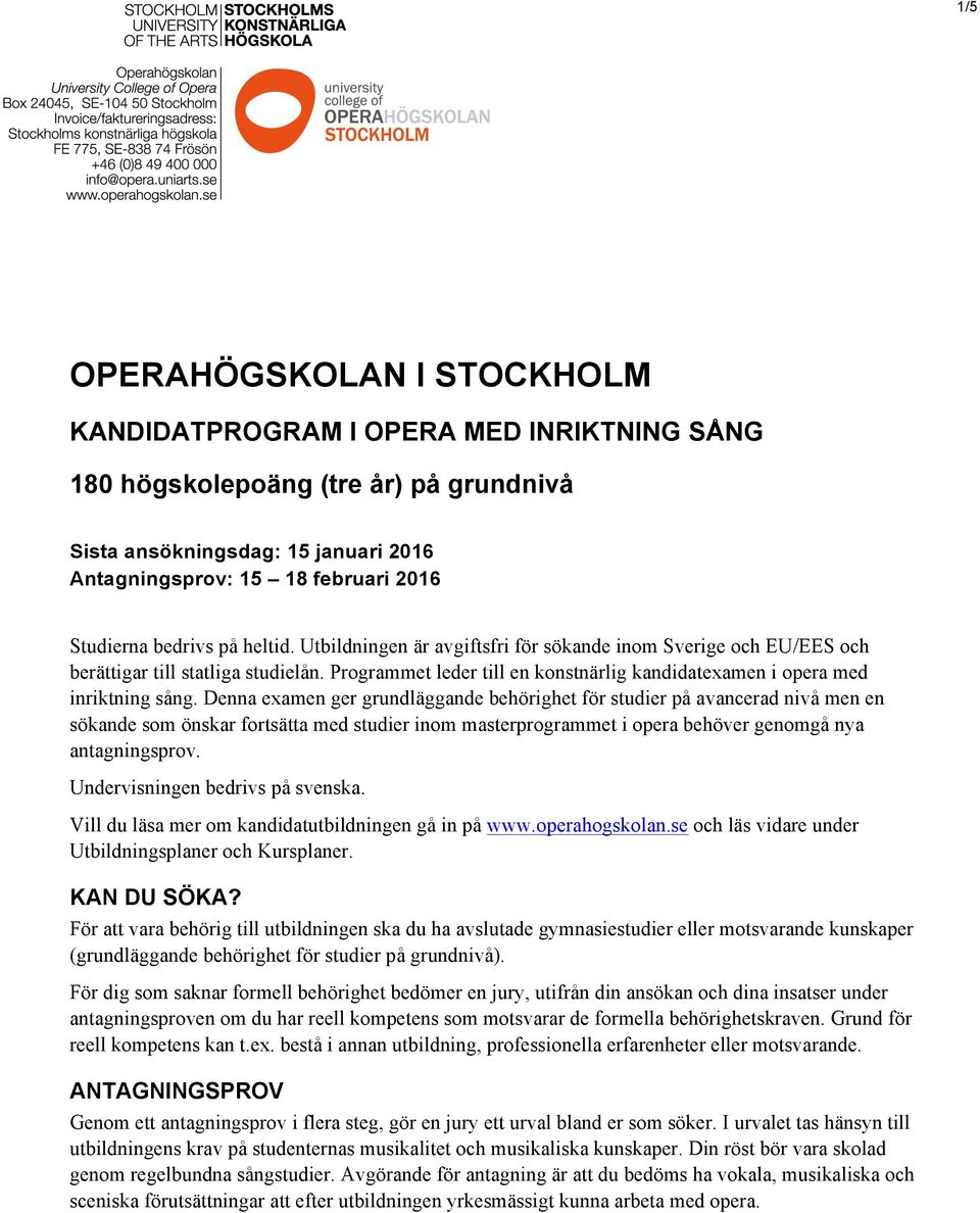 Programmet leder till en konstnärlig kandidatexamen i opera med inriktning sång.