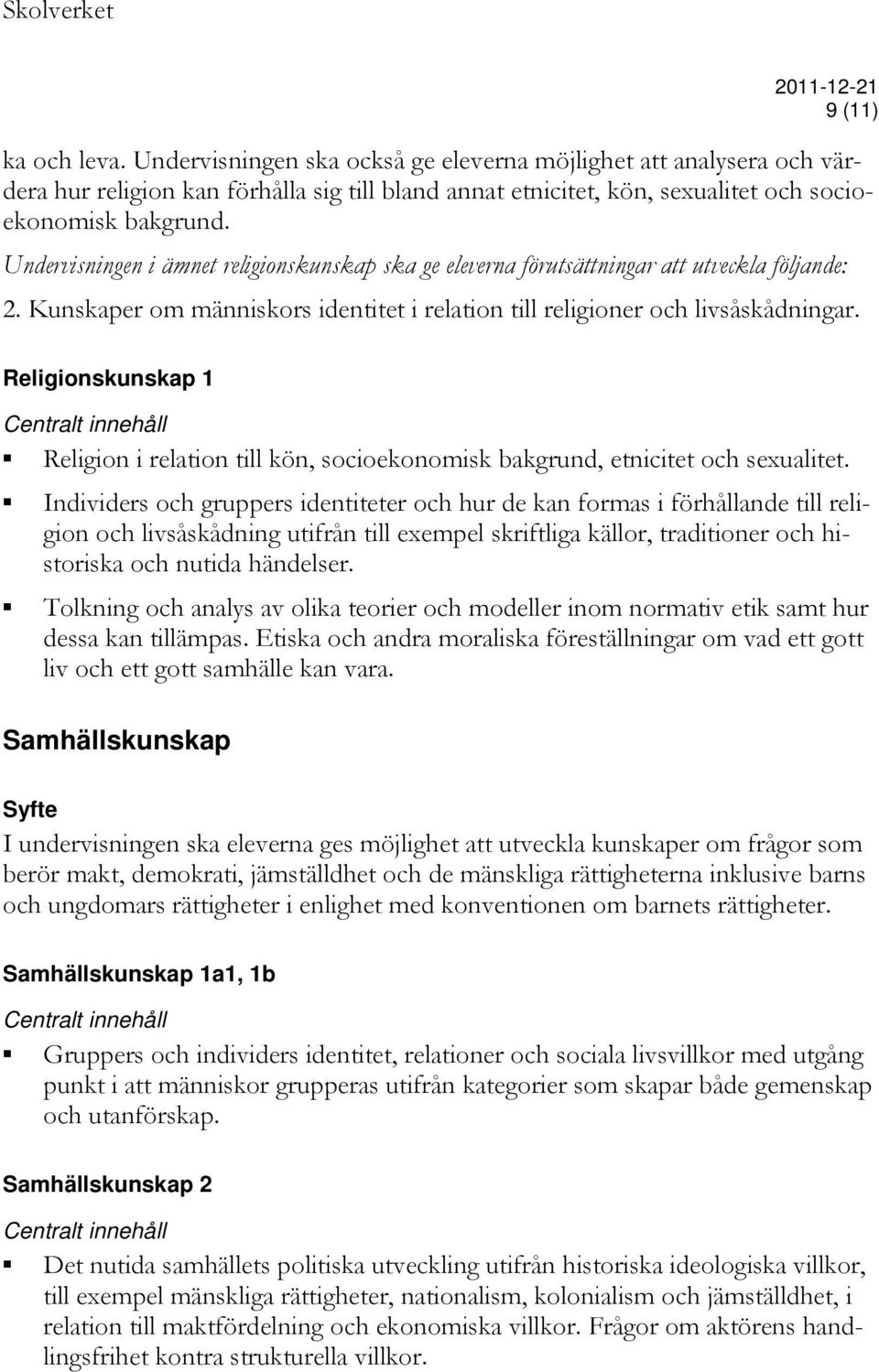 Religionskunskap 1 Religion i relation till kön, socioekonomisk bakgrund, etnicitet och sexualitet.