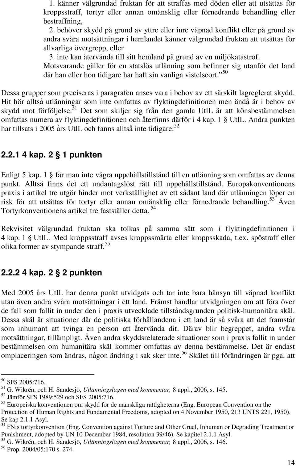 inte kan återvända till sitt hemland på grund av en miljökatastrof.