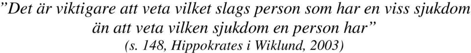 än att veta vilken sjukdom en person