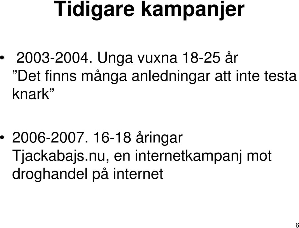 anledningar att inte testa knark 2006-2007.