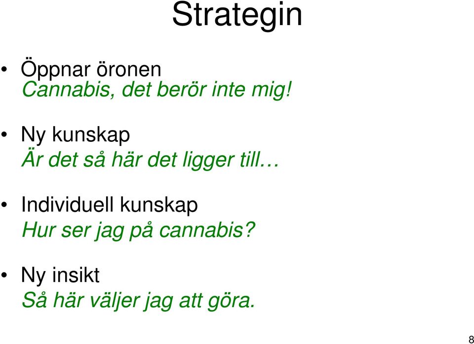 Ny kunskap Är det så här det ligger till