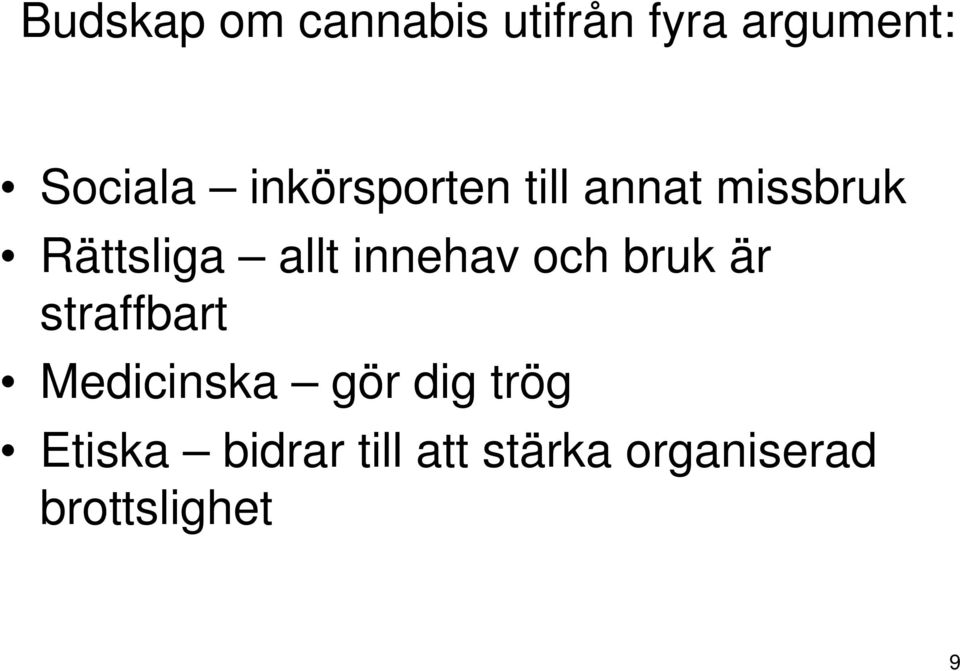 innehav och bruk är straffbart Medicinska gör dig