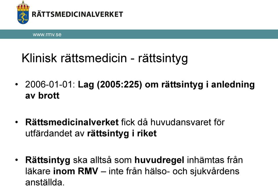 huvudansvaret för utfärdandet av rättsintyg i riket Rättsintyg ska