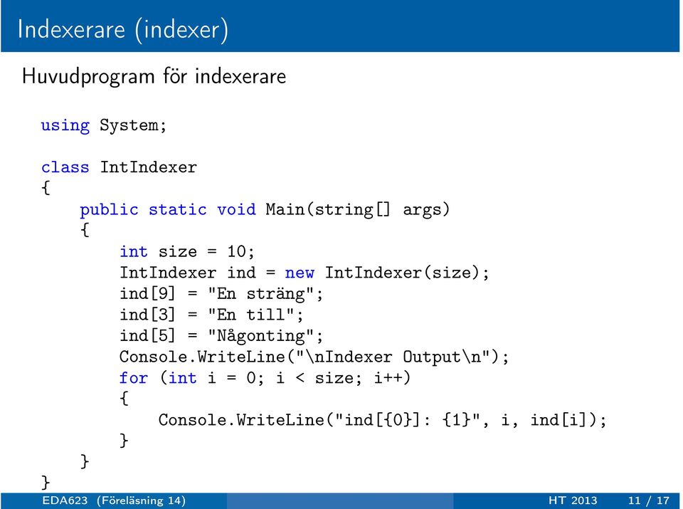 WriteLine("\nIndexer Output\n"); for (int i = 0; i < size; i++) Console.