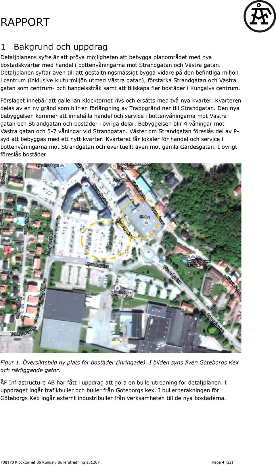 och handelsstråk samt att tillskapa fler bostäder i Kungälvs centrum. Förslaget innebär att gallerian Klocktornet rivs och ersätts med två nya kvarter.