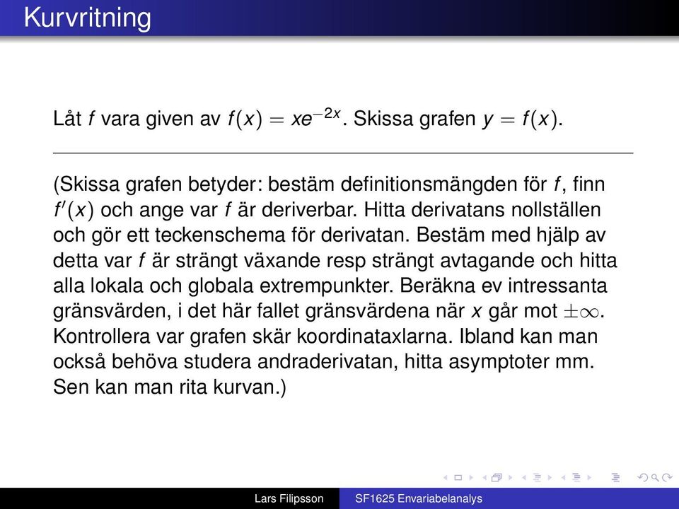 Hitta derivatans nollställen och gör ett teckenschema för derivatan.