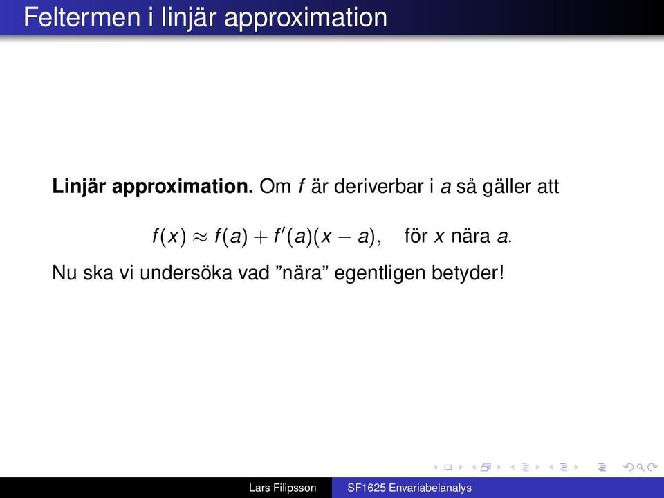 Om f är deriverbar i a så gäller att f (x) f