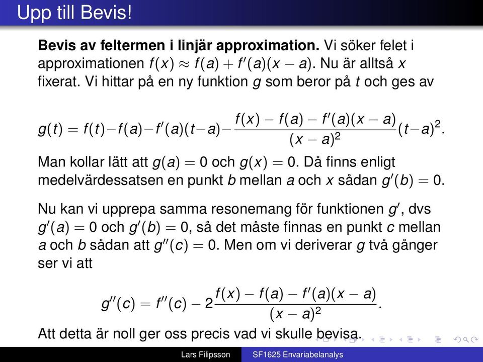 Då finns enligt medelvärdessatsen en punkt b mellan a och x sådan g (b) = 0.