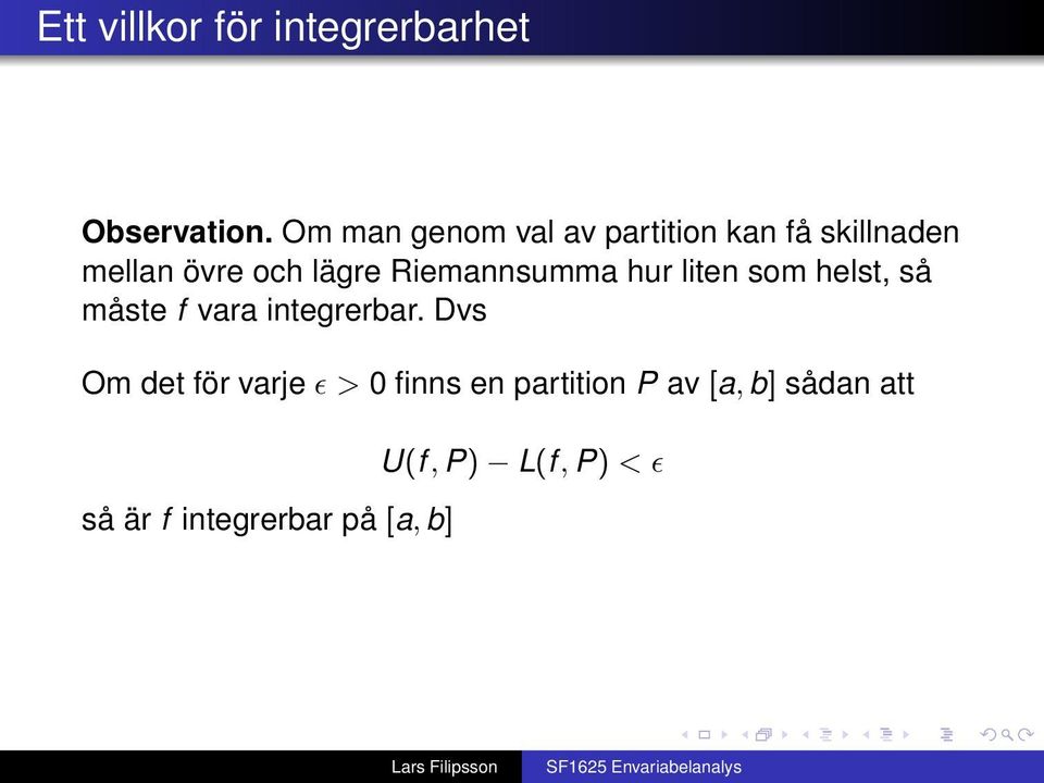 Riemnnsumm hur liten som helst, så måste f vr integrerbr.