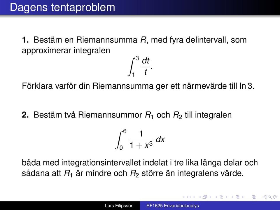 1 Förklr vrför din Riemnnsumm ger ett närmevärde till ln 3. 2.