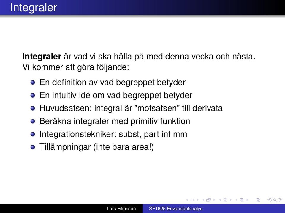 om vd begreppet betyder Huvudstsen: integrl är motstsen till derivt Beräkn