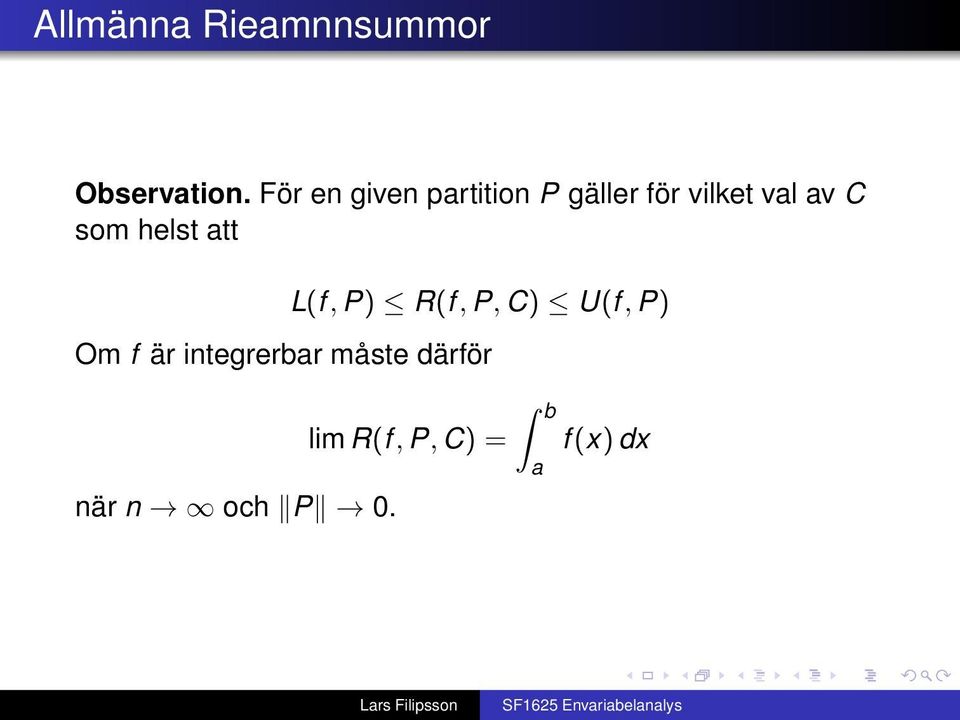 som helst tt L(f, P) R(f, P, C) U(f, P) Om f är