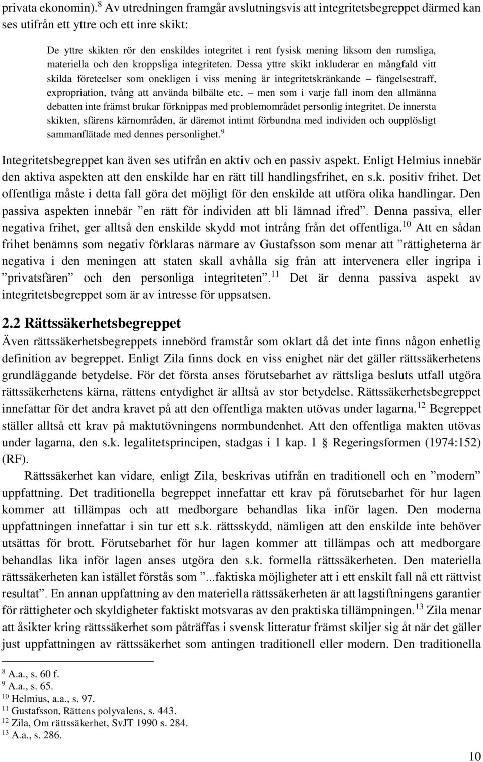 rumsliga, materiella och den kroppsliga integriteten.