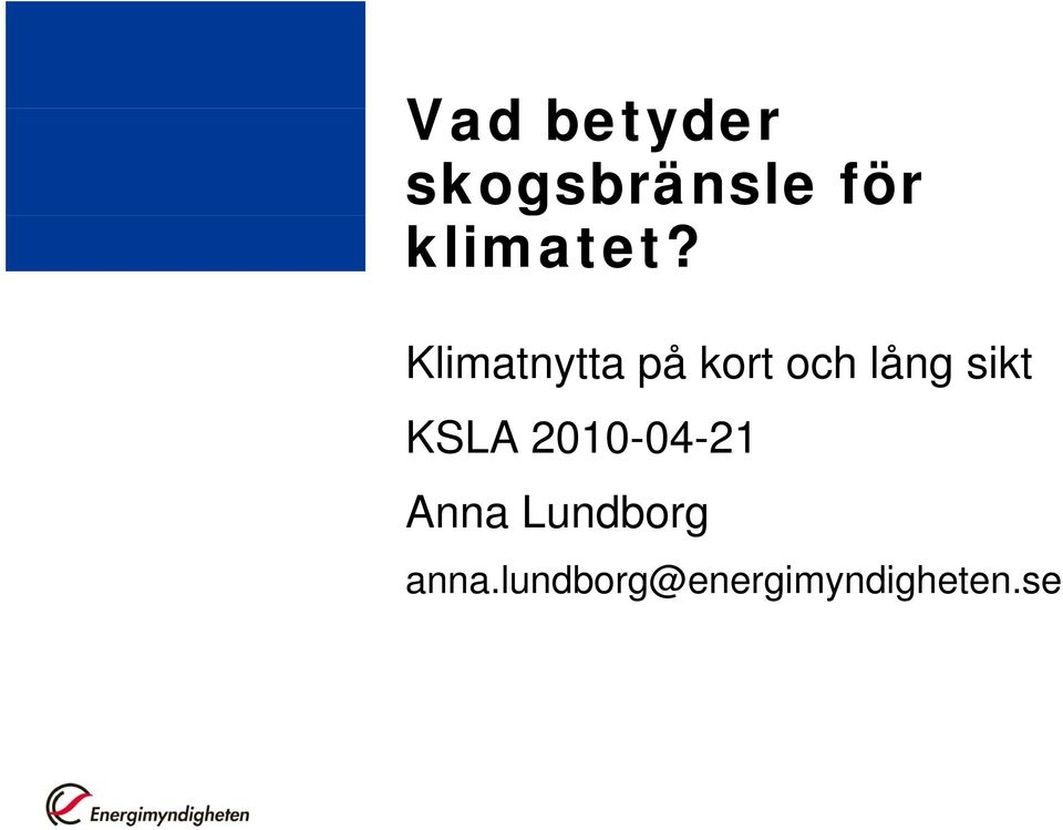 Klimatnytta på kort och lång sikt