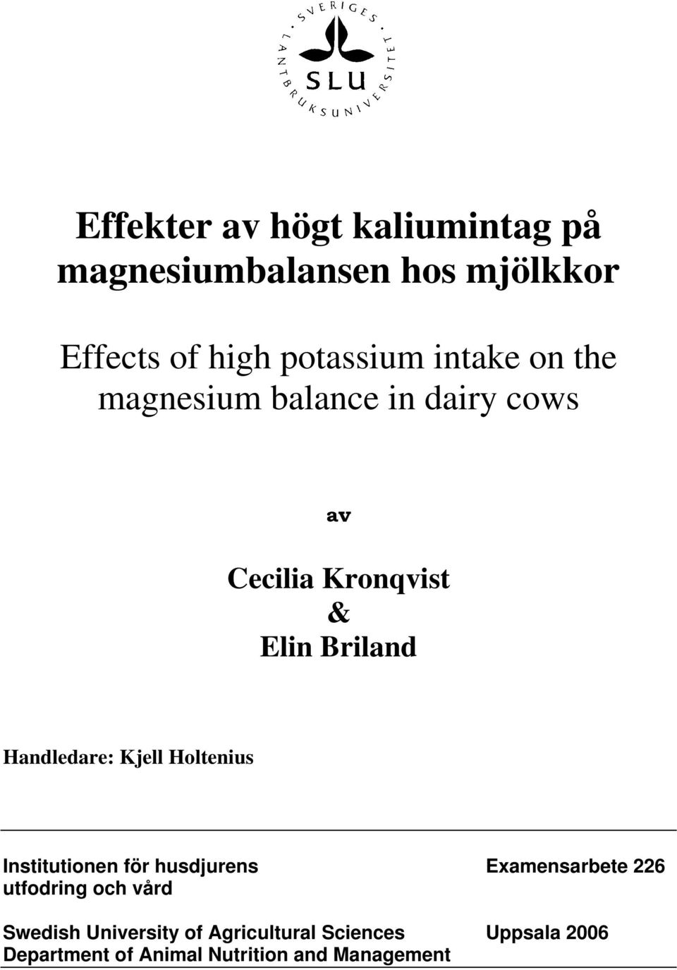 Handledare: Kjell Holtenius Institutionen för husdjurens Examensarbete 226 utfodring och