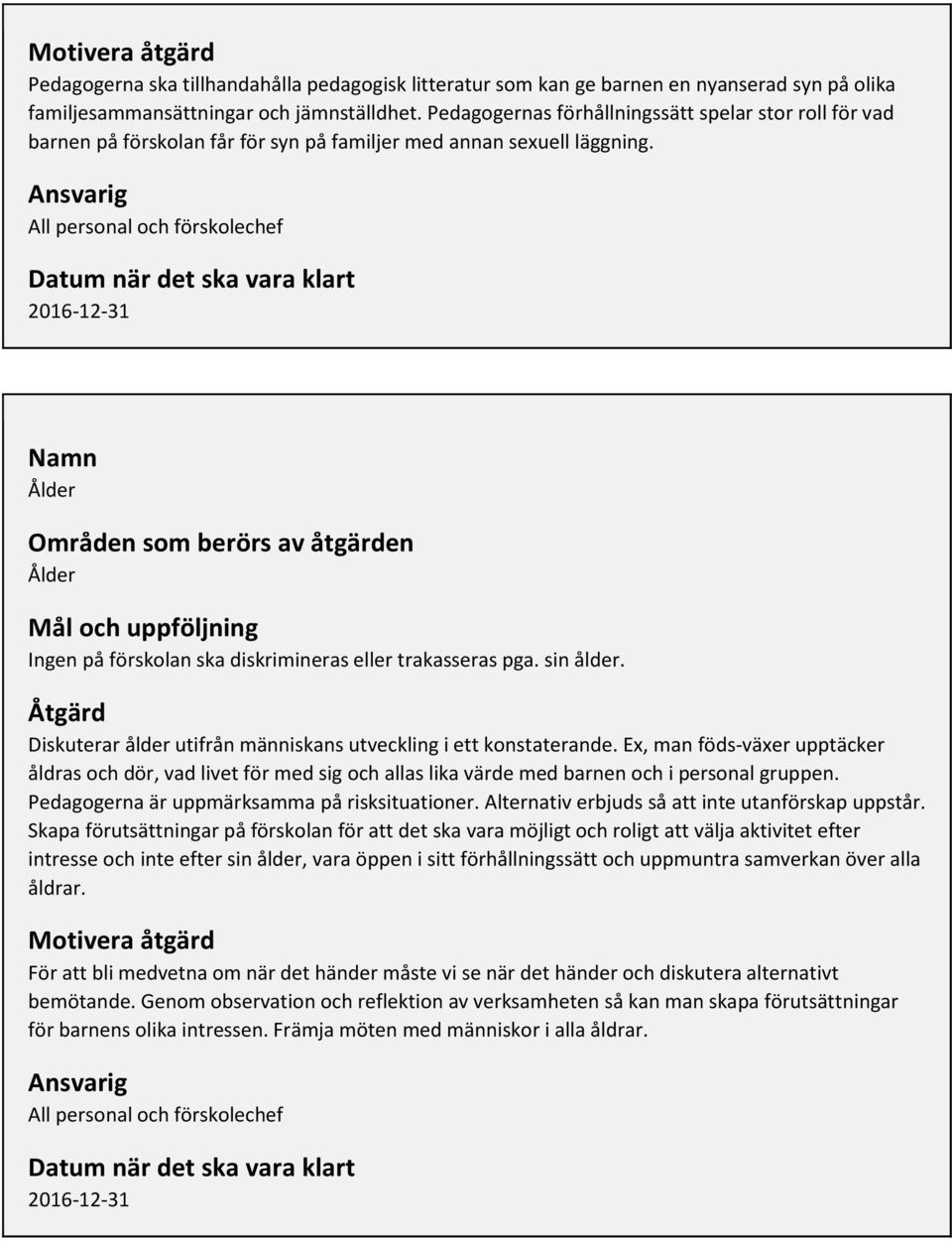 sin ålder. Diskuterar ålder utifrån människans utveckling i ett konstaterande.
