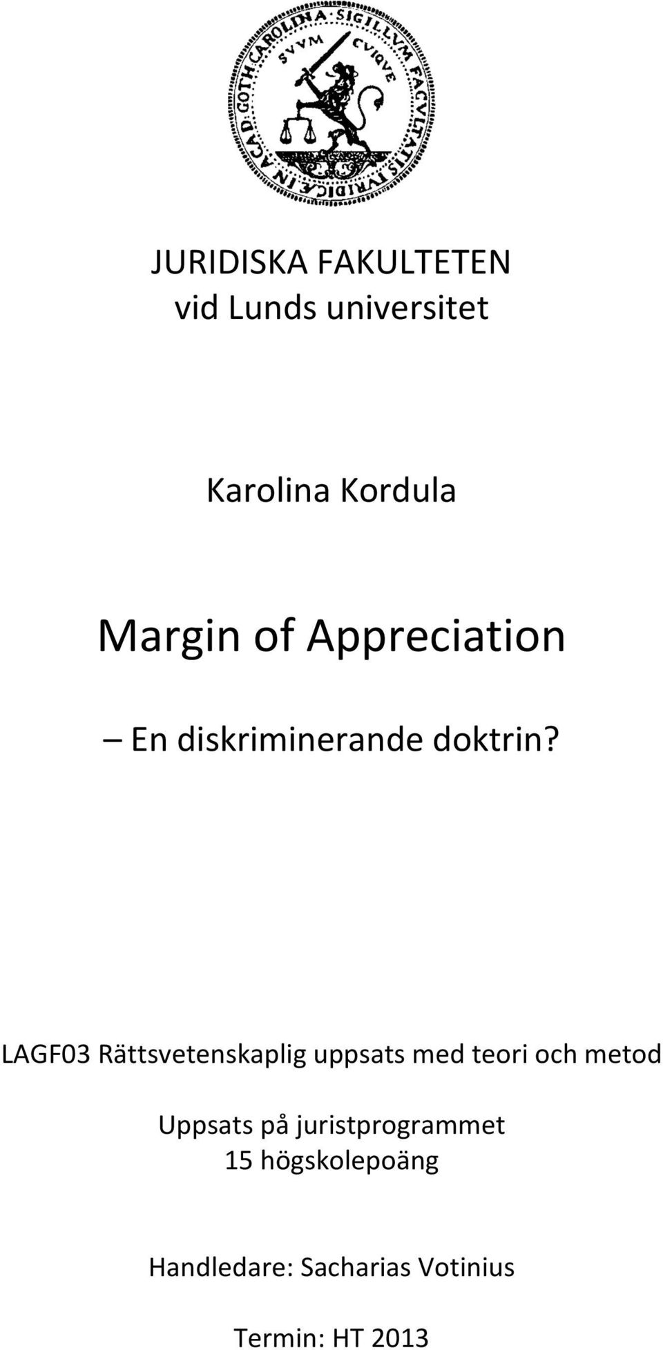LAGF03 Rättsvetenskaplig uppsats med teori och metod Uppsats på