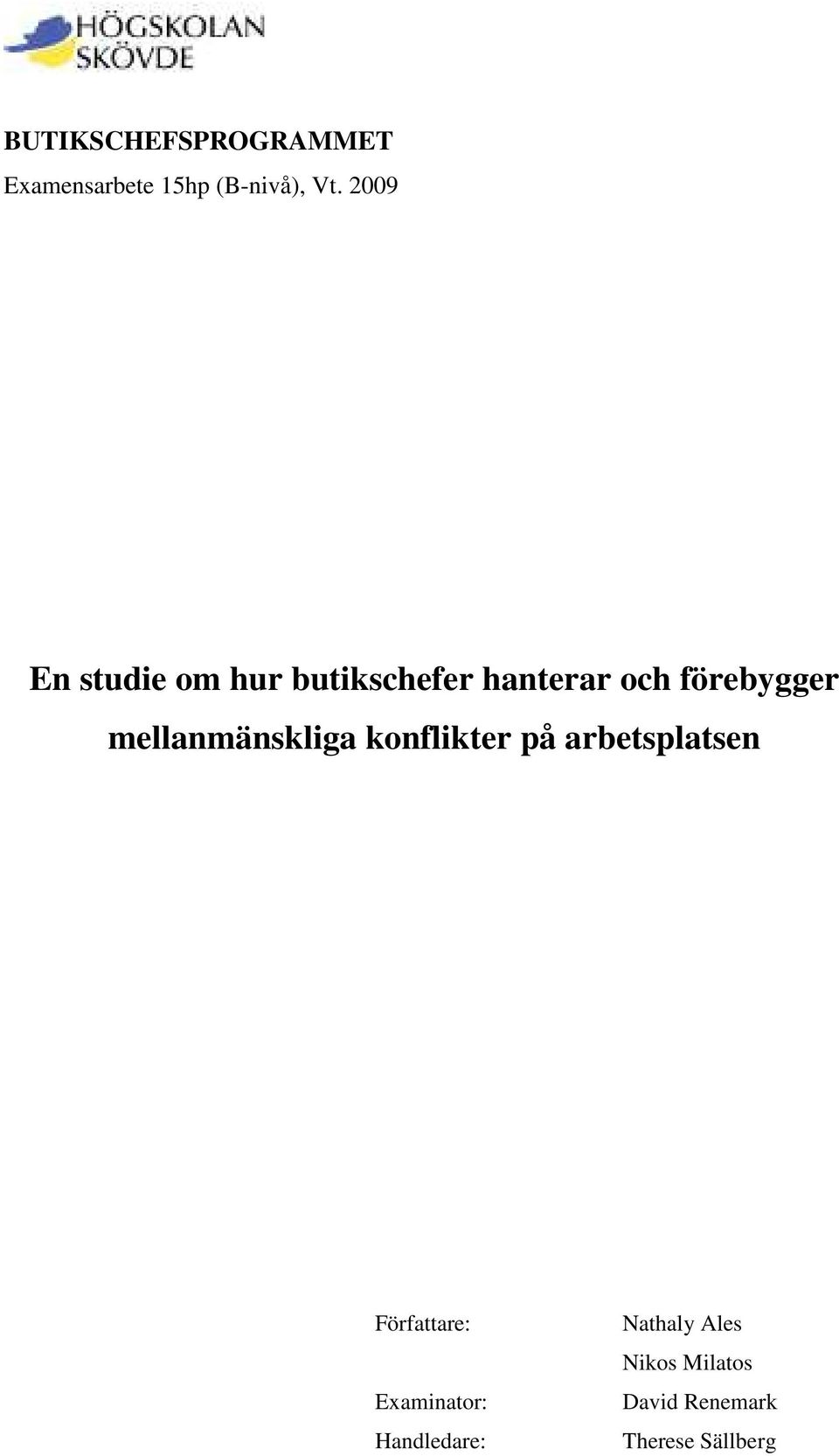 mellanmänskliga konflikter på arbetsplatsen Författare: