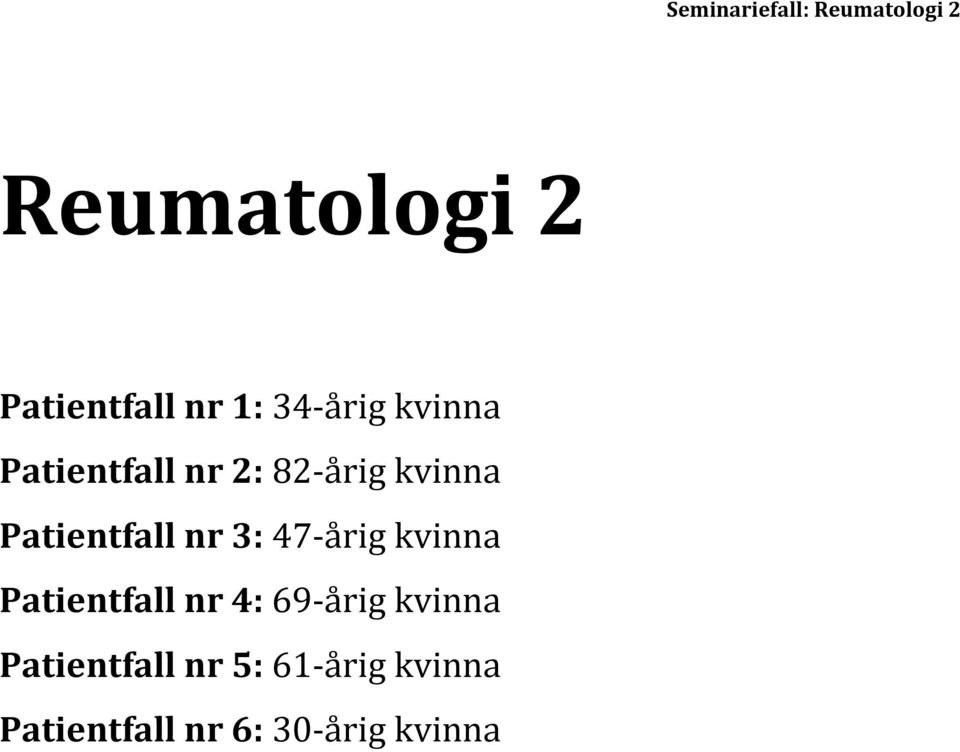 47-årig kvinna Patientfall nr 4: 69-årig kvinna