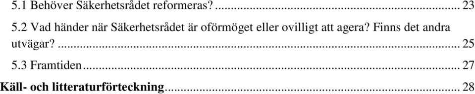 ovilligt att agera? Finns det andra utvägar?... 25 5.