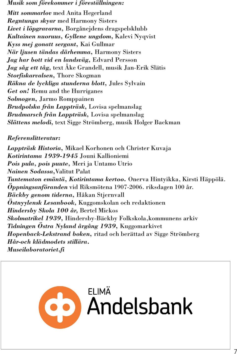 Storfiskarvalsen, Thore Skogman Räkna de lyckliga stunderna blott, Jules Sylvain Get on!