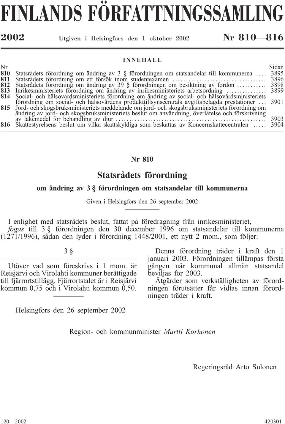 .. 3898 813 Inrikesministeriets förordning om ändring av inrikesministeriets arbetsordning.