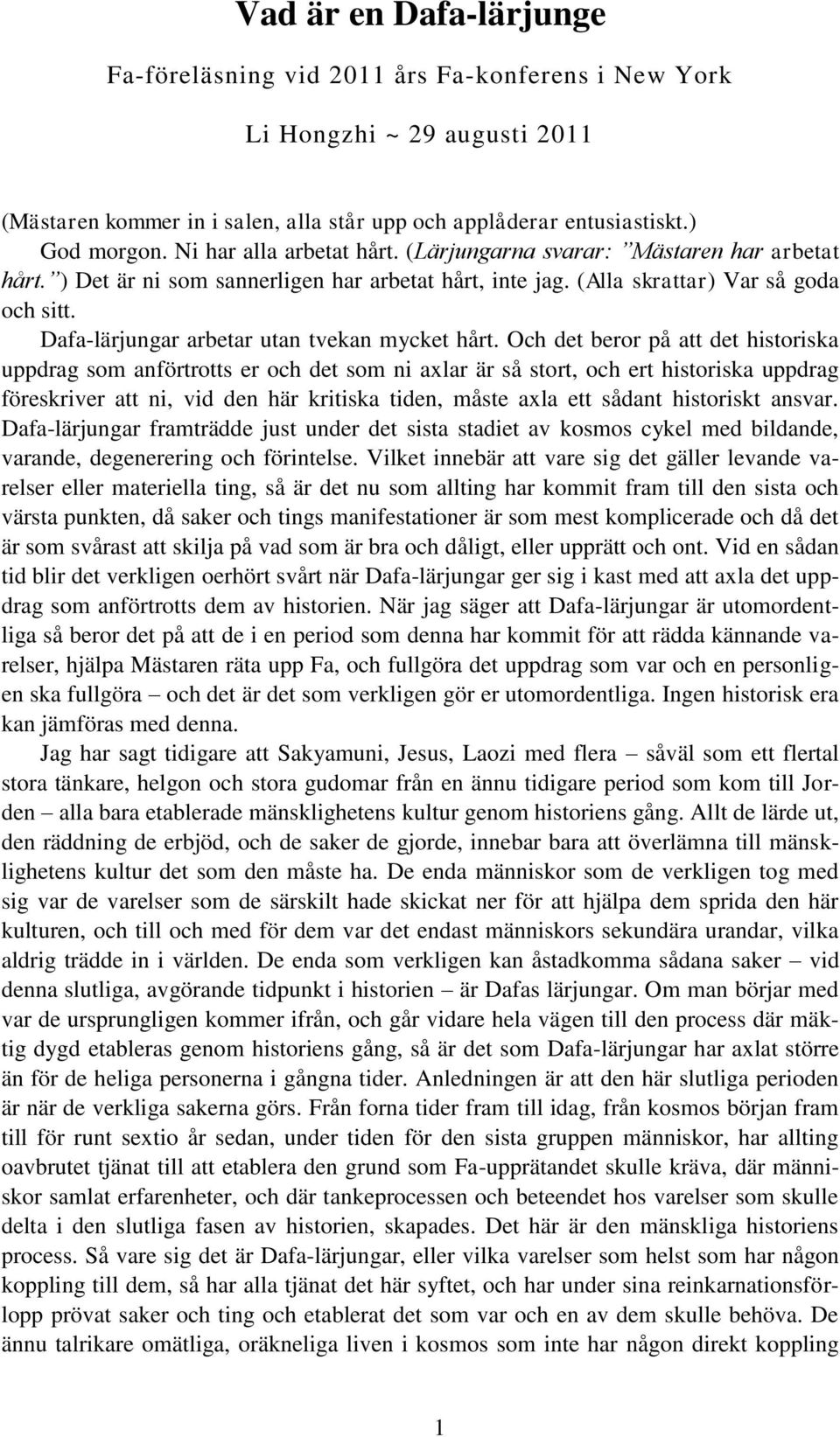 Dafa-lärjungar arbetar utan tvekan mycket hårt.