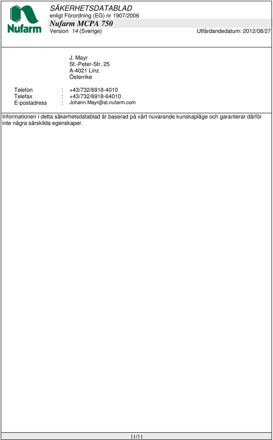 +43/732/6918-64010 E-postadress : Johann.Mayr@at.nufarm.